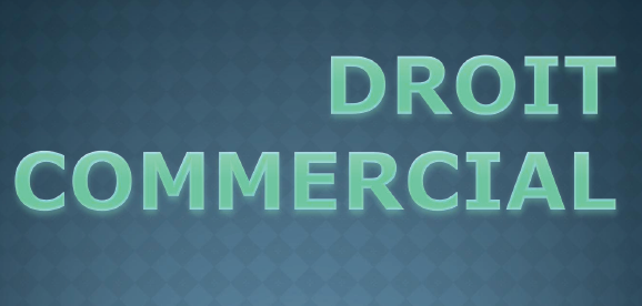 DROIT COMMERCIAL